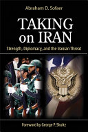 Taking on Iran strength, diplomacy and the Iranian threat /