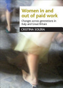 Women in and out of paid work changes across generations in Italy and Britain /