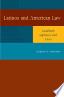Latinos and American law landmark Supreme Court cases /
