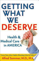 Getting what we deserve health and medical care in America /