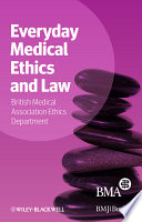 Everyday medical ethics and law