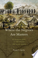 Where the Negroes are masters : an African port in the era of the slave trade /