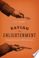 Eating the Enlightenment food and the sciences in Paris /