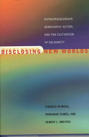 Disclosing new worlds : entrepreneurship, democratic action, and the cultivation of solidality /