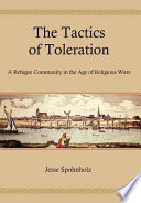 The tactics of toleration a refugee community in the age of religious wars /