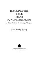 Rescuing the Bible from fundamentalism : a bishop rethinks the meaning of Scripture /