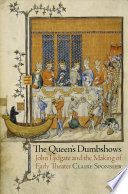 The queen's dumbshows : John Lydgate and the making of early theater /