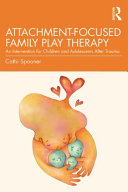 Attachment-focused family play therapy : an intervention for children and adolescents after trauma /