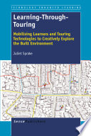 Learning-through-touring mobilising learners and touring technologies to creatively explore the built environment /