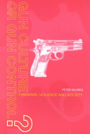 Gun culture or gun control? firearms and violence : safety and society /