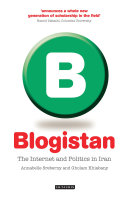 Blogistan the internet and politics in Iran /