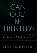 Can God be trusted? : faith and the challenge of evil/
