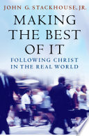 Making the best of it following Christ in the real world /