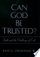 Can God be trusted? faith and the challenge of evil /