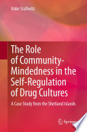 The Role of Community-Mindedness in the Self-Regulation of Drug Cultures A Case Study from the Shetland Islands /