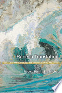 Race in translation culture wars around the postcolonial Atlantic /