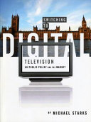 Switching to digital television UK public policy and the market /