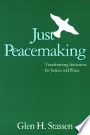 Just peacemaking : transforming initiatives for justice and peace /