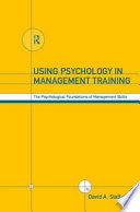 Using psychology in management training the psychological foundations of management skills /