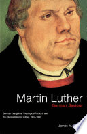 Martin Luther, German saviour German evangelical theological factions and the interpretation of Luther, 1917-1933 /