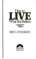 How to live what you believe : a life related study in Hebrews /