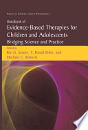 Handbook of Evidence-Based Therapies for Children and Adolescents Bridging Science and Practice /