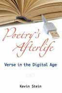 Poetry's Afterlife : Verse in the Digital Age /