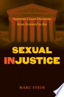 Sexual injustice Supreme Court decisions from Griswold to Roe /