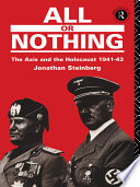 All or nothing the Axis and the Holocaust, 1941-1943 /