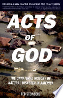 Acts of God the unnatural history of natural disaster in America /