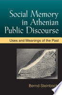 Social memory in Athenian public discourse uses and meanings of the past /