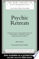 Psychic retreats pathological organisations in psychotic, neurotic, and borderline patients /