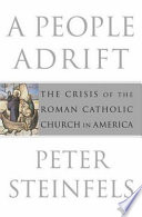 A people adrift : the crisis of the Roman Catholic Church in America /