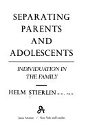 Separating parents and adolescents : individuation in the family /