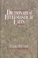 Dictionary of ecclesiastical latin : with an appendix of latin expressions defined and clarified /