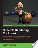 Direct3D rendering cookbook : 50 practical recipes to guide you through the advanced rendering techniques in Direct3D to help bring your 3D graphics project to life /