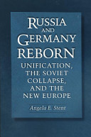 Russia and Germany reborn unification, the Soviet collapse, and the new Europe /