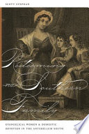 Redeeming the southern family evangelical women and domestic devotion in the Antebellum South /