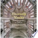 Heavenly vaults from Romanesque to Gothic in European architecture /