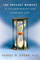 The present moment in psychotherapy and everyday life /