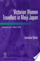 Victorian women travellers in Meiji Japan discovering a 'new' land /
