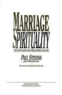 Marriage spirituality : ten disciplines for couples who love God /