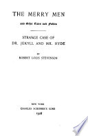The merry men, and other tales and fables. : Strange case of Dr. Jekyll and Mr. Hyde. /