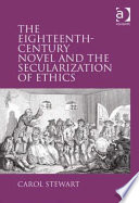 The eighteenth-century novel and the secularization of ethics