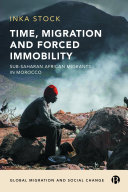 Time, Migration and Forced Immobility : Sub-Saharan African Migrants in Morocco /