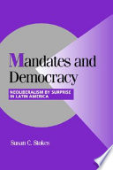 Mandates and democracy neoliberalism by surprise in Latin America /