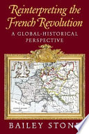 Reinterpreting the French Revolution a global-historical perspective /