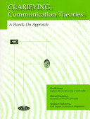 Clarifying communication theories : a hands-on-on approach /