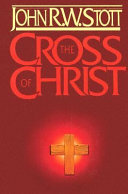 The cross of Christ/ by John R. W. Stott