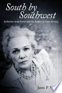South by Southwest Katherine Anne Porter and the burden of Texas history /